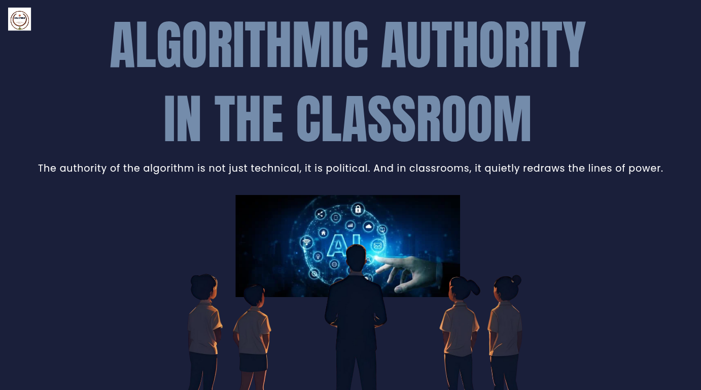 Algorithmic Authority in the Classroom Reclaiming Human Judgment in the Age of AI - Faith Ombewa - Digital Policy Strategist and AI Research Analyst - This brief interrogates the rise of algorithmic decision-making in educational settings, especially in contexts with limited digital literacy or weak regulatory protections. From predictive grading algorithms to personalized learning platforms, we explore how the delegation of judgment to algorithms has far outpaced the development of adequate policy, public understanding, and ethical infrastructure